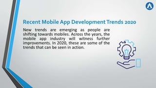 Recent Mobile App DevelopmentTrends 2020
New trends are emerging as people are
shifting towards mobiles. Across the years,...