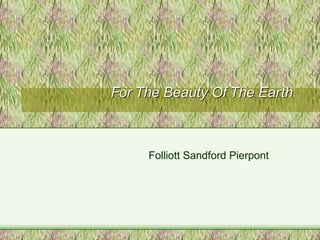 For The Beauty Of The Earth Folliott Sandford Pierpont 