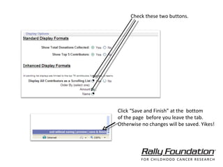 Click “Save and Finish” at the  bottom  of the page  before you leave the tab. Otherwise no changes will be saved. Yikes! Check these two buttons. 