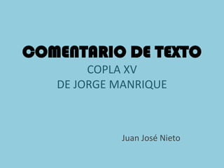 COMENTARIO DE TEXTOCOPLA XV DE JORGE MANRIQUE Juan José Nieto 