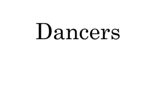 Dancers
 