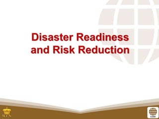 Disaster Readiness
and Risk Reduction
 