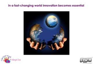 In a fast-changing world innovation becomes essential 