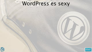 WordPress es sexy
 