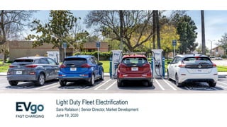 Light Duty Fleet Electrification
Sara Rafalson | Senior Director, Market Development
June 19, 2020
 