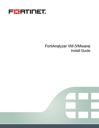 FortiAnalyzer VM (VMware)
Install Guide
 