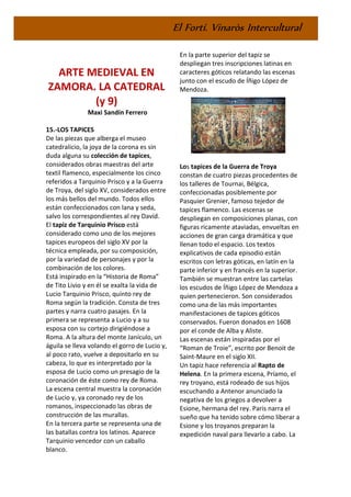 El Fortí. Vinaròs Intercultural
ARTE MEDIEVAL EN
ZAMORA. LA CATEDRAL
(y 9)
Maxi Sandín Ferrero
15.-LOS TAPICES
De las piez...