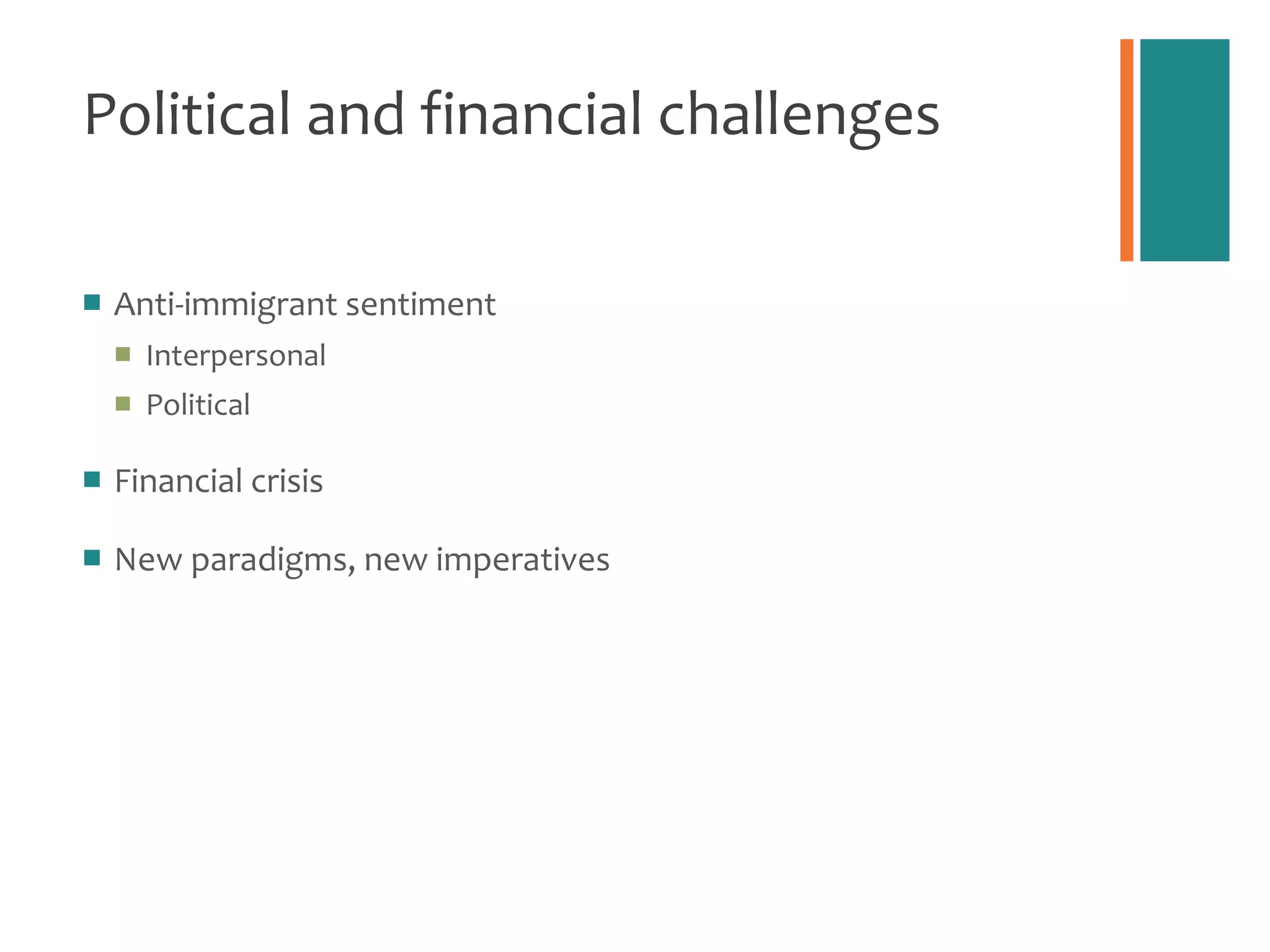 Political and financial challenges Anti-immigrant sentiment Interpersonal Political Financial crisis New paradigms, new imperatives 