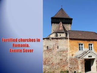 Fortified churches in Romania.  Axente Sever 