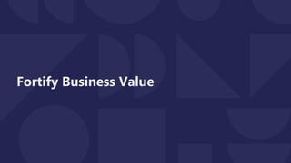 Fortify Business Value
 