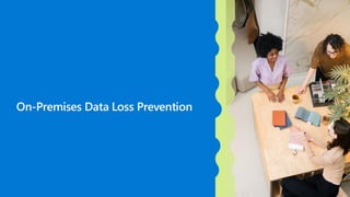 On-Premises Data Loss Prevention
 