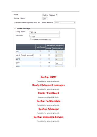 Config / SNMP
İlerde detaylıca açıklamları girilecektir.
Config / Relacment messages
İlerde detaylıca açıklamları girilecektir.
Config / FortiGuard
Lisansarımızın takip edildiği alandır
Config / FortiSandbox
İlerde detaylıca açıklamları girilecektir.
Config / Advanced
İlerde detaylıca açıklamları girilecektir.
Config / Messaging Servers
İlerde detaylıca açıklamları girilecektir.
 