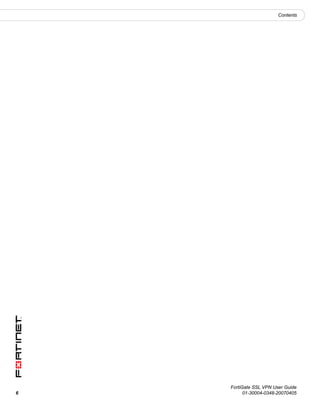 Contents




    FortiGate SSL VPN User Guide
6         01-30004-0348-20070405
 