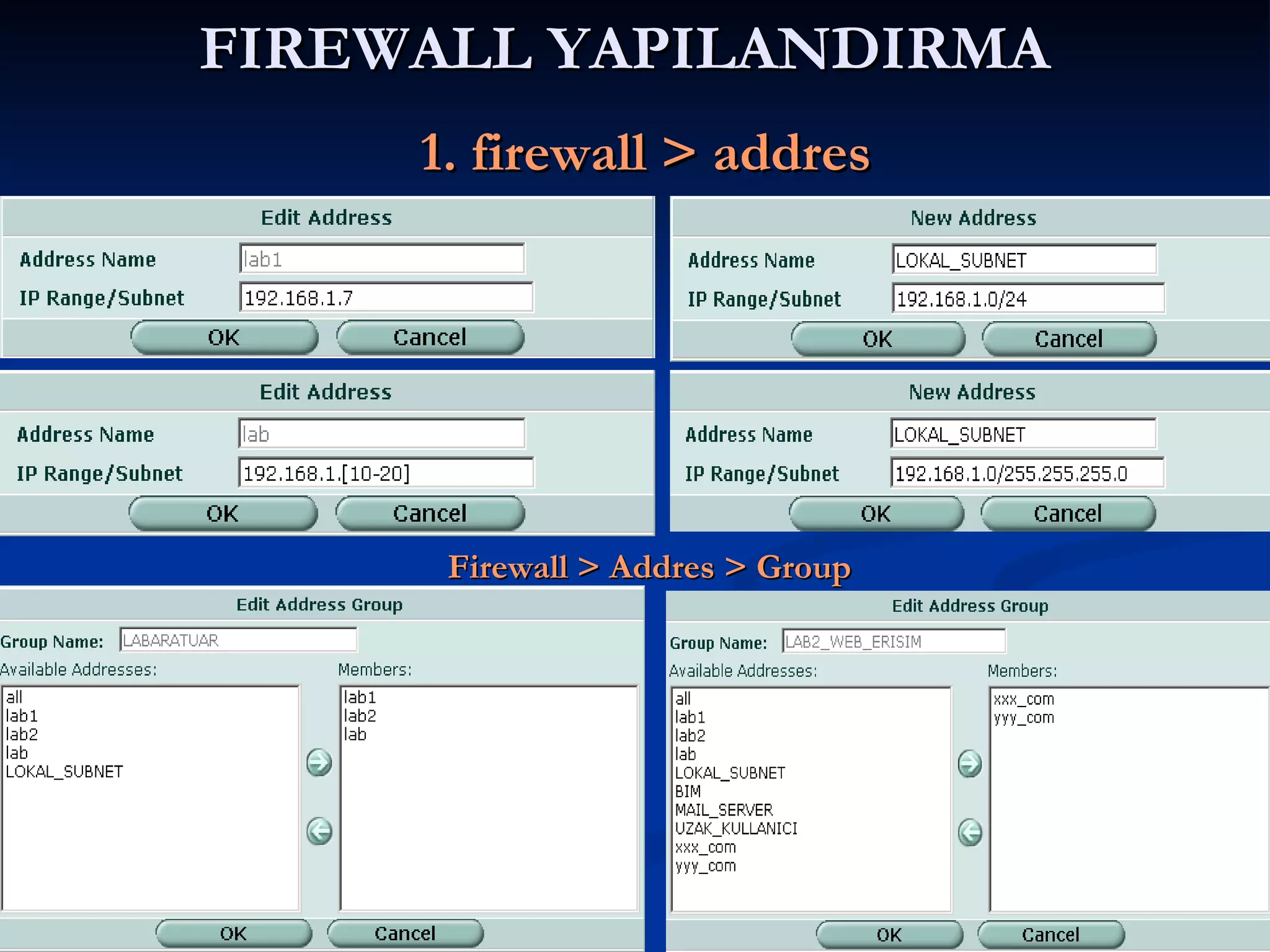 FIREWALL YAPILANDIRMA     1. firewall > addres Firewall > Addres > Group 