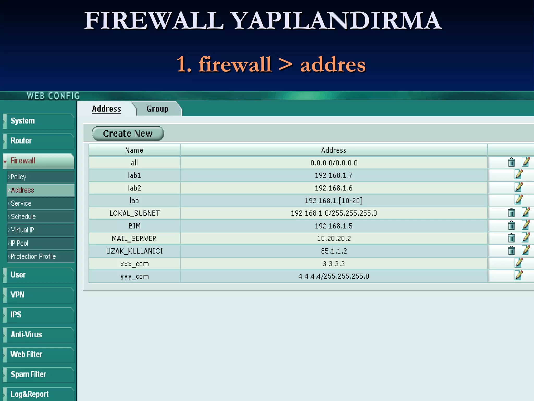 FIREWALL YAPILANDIRMA     1. firewall > addres 