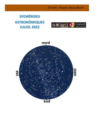 El Fortí. Vinaròs Intercultural
EFEMÈRIDES
ASTRONÒMIQUES
JULIOL 2022
 