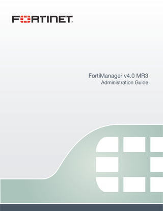FortiManager v4.0 MR3
    Administration Guide
 