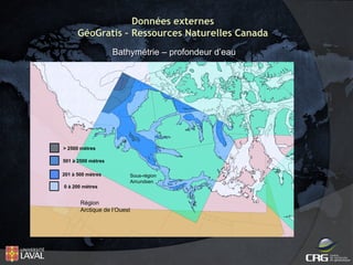 Données externes
GéoGratis – Ressources Naturelles Canada
Bathymétrie – profondeur d’eau

> 2500 mètres
501 à 2500 mètres
201 à 500 mètres

Sous-région
Amundsen

0 à 200 mètres

Région
Arctique de l’Ouest

 