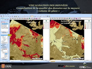 VISUALISATION DES DONNÉES
Consultation de la qualité des données sur la mesure
« volume de glace »

volume max

Surface dont l’épaisseur
est indéterminée

 