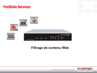 FortiGate Services
Filtrage de contenu Web
 