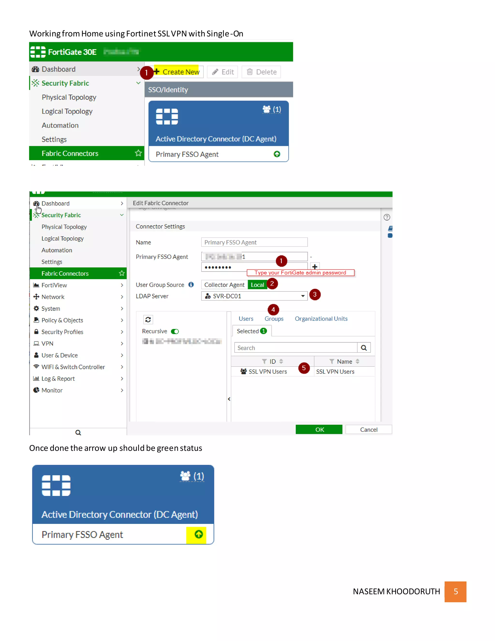 WorkingfromHome usingFortinetSSLVPN withSingle-On
NASEEMKHOODORUTH 5
Once done the arrow up shouldbe greenstatus
 