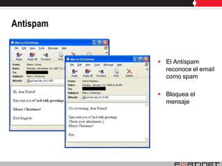 Antispam


            El Antispam
             reconoce el email
             como spam

            Bloquea el
             mensaje
 