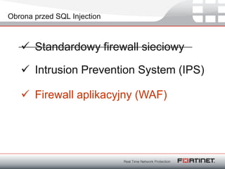 Obrona przed SQL Injection

 Standardowy firewall sieciowy

 Intrusion Prevention System (IPS)
 Firewall aplikacyjny (W...