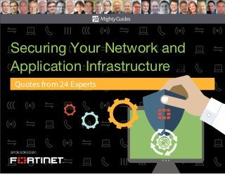 SPONSORED BY:
Securing Your Network and
Application Infrastructure
Quotes from 24 Experts
 