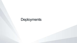 Deployments
 