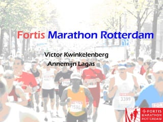 Fortis   Marathon Rotterdam   Victor Kwinkelenberg    Annemijn Lagas 