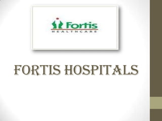 FORTIS HOSPITALS 