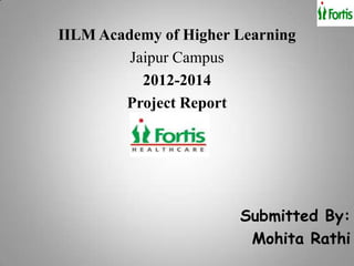 IILM Academy of Higher Learning
         Jaipur Campus
           2012-2014
        Project Report
               On




                       Submitted By:
                        Mohita Rathi
 