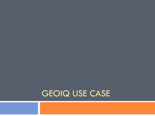 GEOIQ USE CASE 