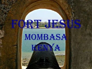 Fort Jesus
Mombasa
Kenya
 