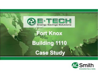 Fort Knox
Building 1110
 Case Study
 