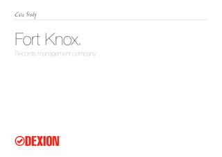 Fort Knox.
Records management company.
 