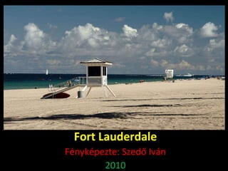 Fort Lauderdale Fényképezte: Szedő Iván 2010 