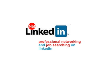 professional networkingand job searching onlinkedin 