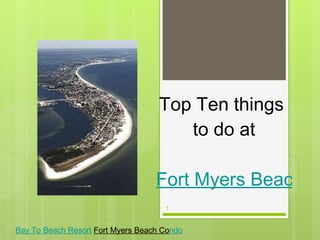 Top Ten things  to do at   Fort Myers Beach Florida Bay To Beach Resort   Fort Myers Beach Co ndo 