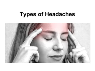 Types of Headaches
 