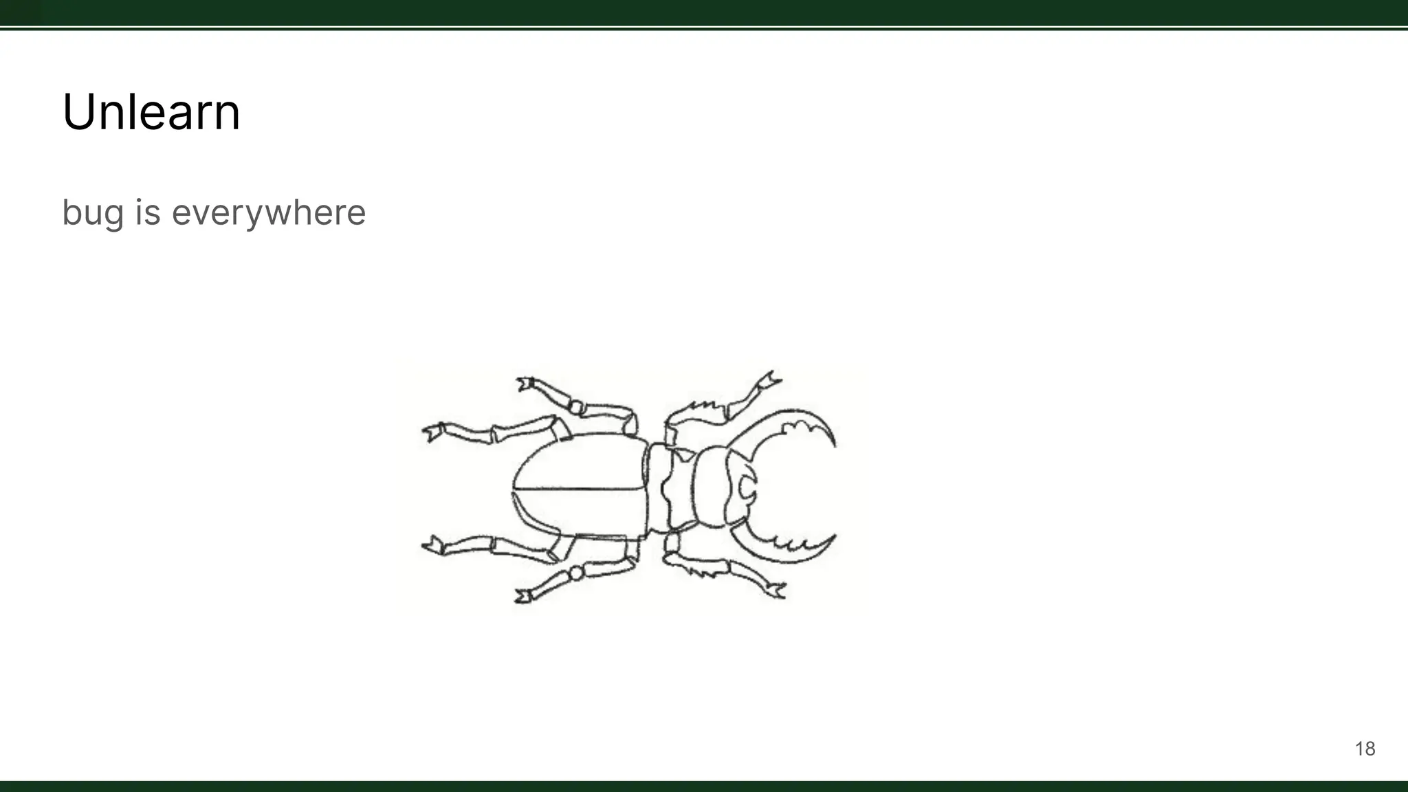 Unlearn
bug is everywhere
18
 