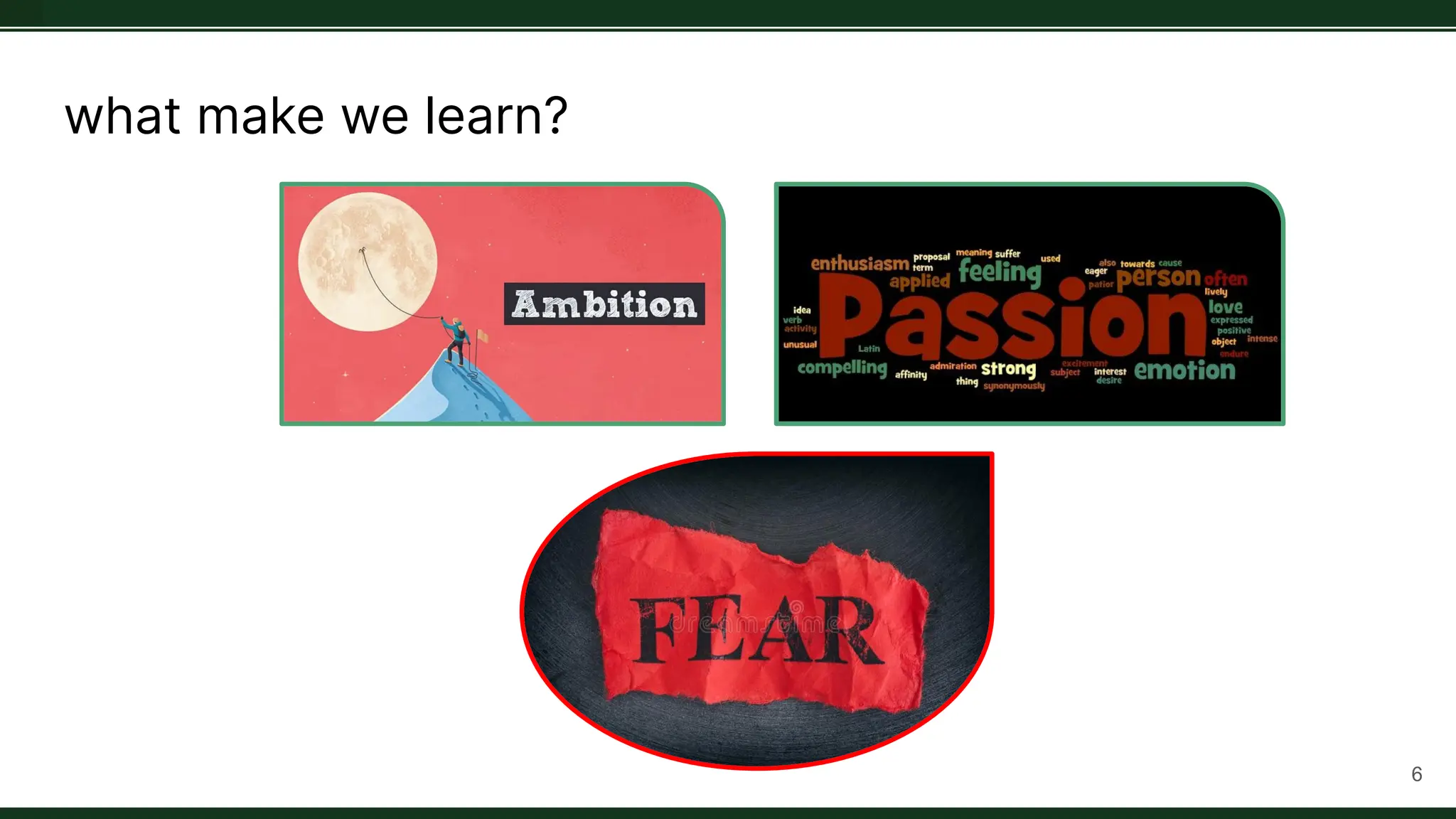 what make we learn?
6
 