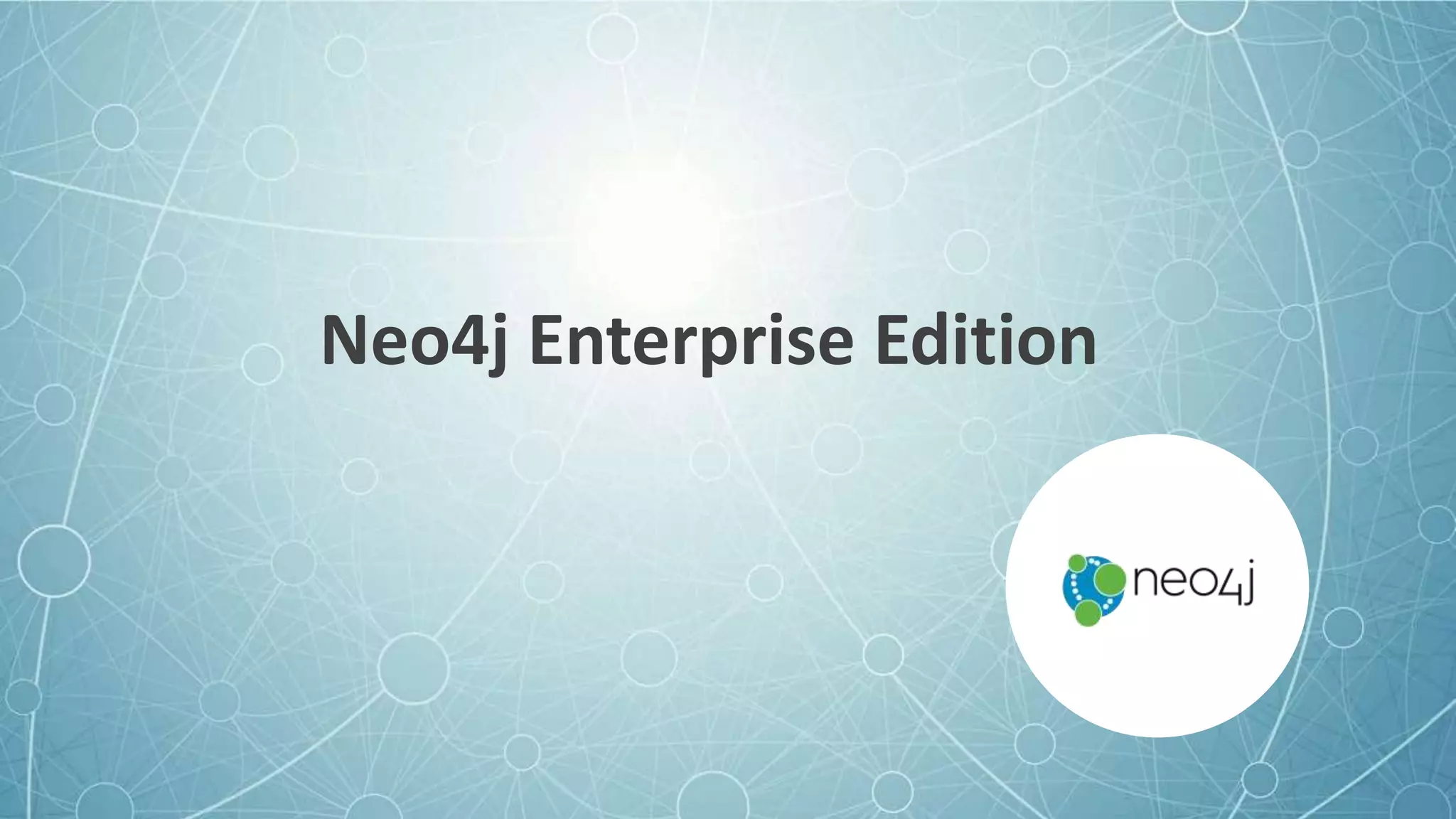 Neo4j Enterprise Edition
 