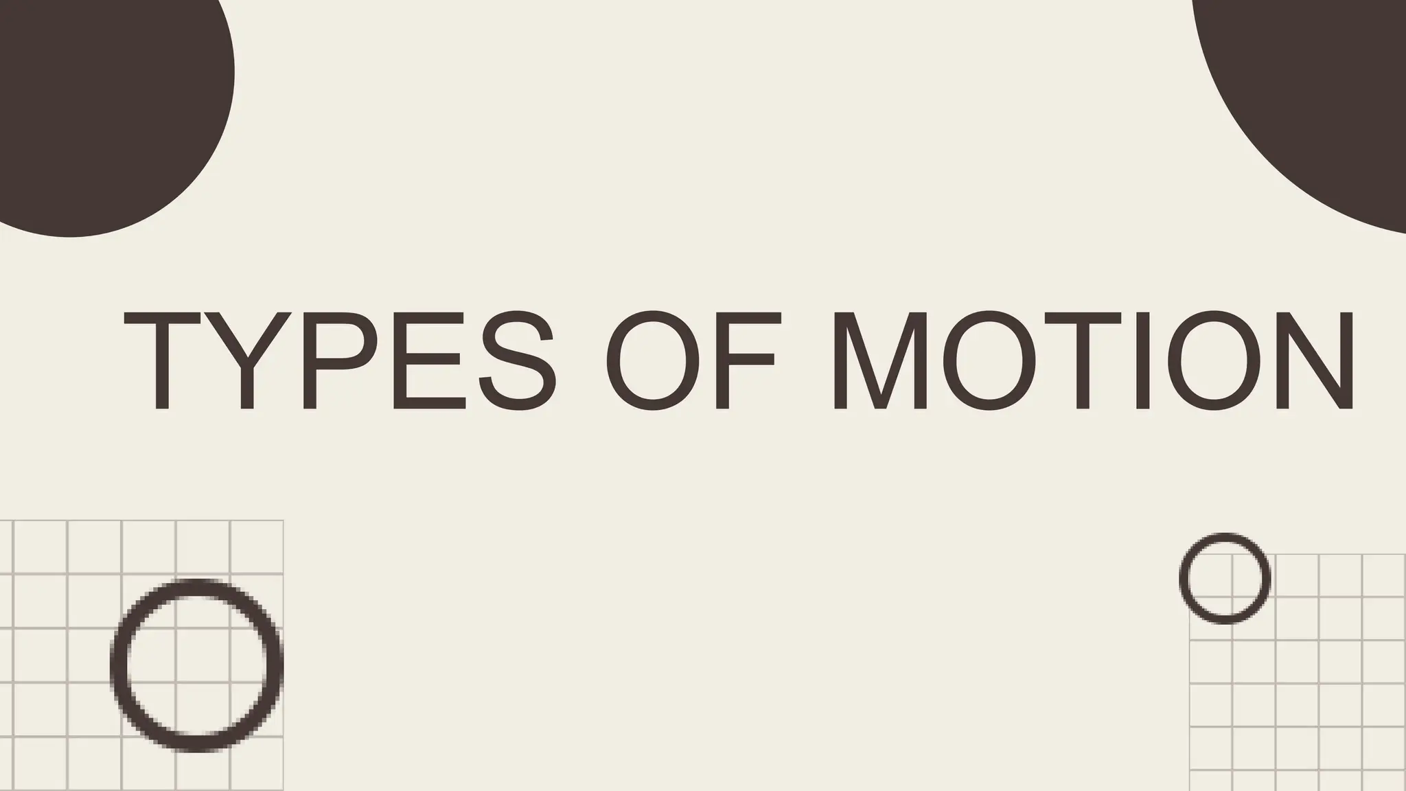 TYPES OF MOTION
 