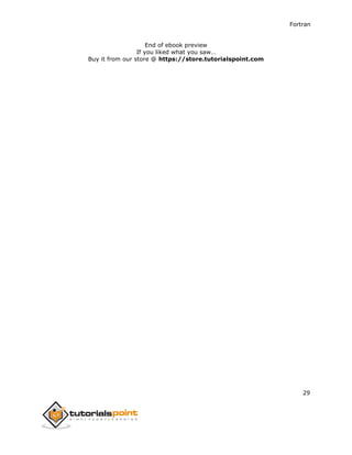 Fortran
29
End of ebook preview
If you liked what you saw…
Buy it from our store @ https://store.tutorialspoint.com
 