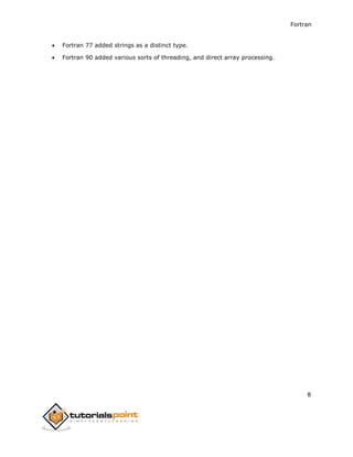 Fortran
8
 Fortran 77 added strings as a distinct type.
 Fortran 90 added various sorts of threading, and direct array processing.
 