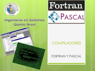 COMPILADORES
FORTRAN Y PASCAL
 