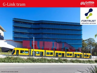 G-Link tram
CRICOS Provider Number: 00233E
 