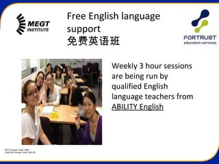 RTO Provider Code: 3945
CRICOS Provider Code: 02517K
Free English language
support
免费英语班
Weekly 3 hour sessions
are being run by
qualified English
language teachers from
ABILITY English
 
