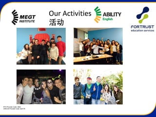 RTO Provider Code: 3945
CRICOS Provider Code: 02517K
Our Activities
活动
 